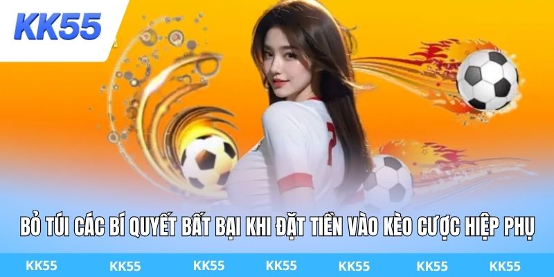 Bỏ túi các bí quyết bất bại khi đặt tiền vào kèo cược hiệp phụ