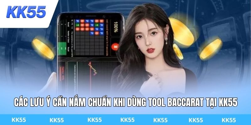 Các lưu ý cần nắm chuẩn khi dùng tool baccarat tại KK55