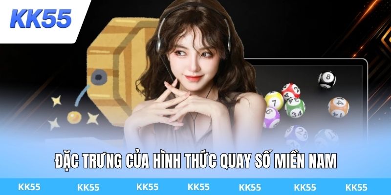 Đặc trưng của hình thức quay số Miền Nam