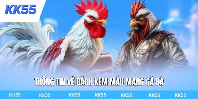 Thông tin về cách xem màu mạng gà đá