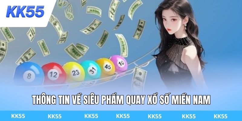 Thông tin về siêu phẩm quay xổ số miền Nam